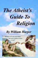 The Atheist's Guide to Religion