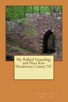 My Ballard Genealogy and Near Kin-Henderson County NC
