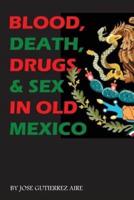 Blood, Death, Drugs & Sex in Old Mexico