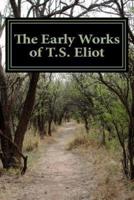 The Early Works of T.S. Eliot (Featuring "The Waste Land" & "J Alfred Prufrock")