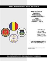 Field Manual FM 3-11.86 MCWP 3.37.1C NTTP 3-11.31 AFTTP (I) 3-2.52 Multiservice Tactics Techniques, and Procedures for Biological Surveillance October 2004