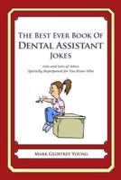 The Best Ever Book of Dental Assistant Jokes