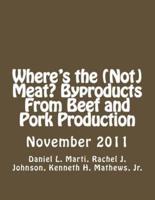 Where's the (Not) Meat? Byproducts From Beef and Pork Production