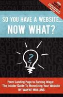 So You Have a Website Now What?