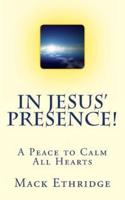 In Jesus' Presence!