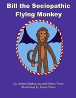 Bill the Sociopathic Flying Monkey