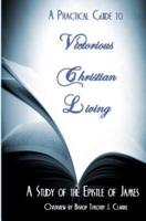 Practical Guide to Victorious Christian Living