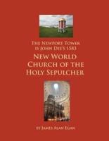 The Newport Tower Is John Dee's 1583 New World Church of the Holy Sepulcher.