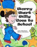 Worry Wart Willy Goes to School