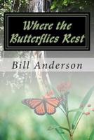 Where the Butterflies Rest