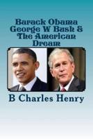 Barack Obama George W Bush & The American Dream