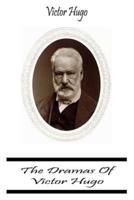 The Dramas Of Victor Hugo
