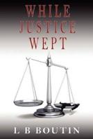 While Justice Wept
