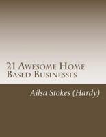 21 Awesome Home Based Businesses