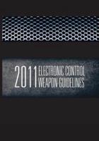 2011 Electronic Control Weapons Guidelines