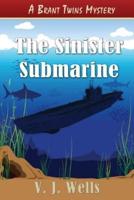 The Sinister Submarine: A Brant Twins Mystery