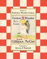 Farmer Wooster Had a Rooster Named Gilligan McGee