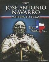Why José Antonio Navarro Matters to Texas