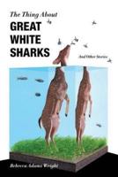 The Thing About Great White Sharks and Other Stories