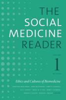 The Social Medicine Reader. Volume 1 Ethics and Cultures of Biomedicine