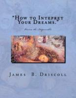 "How to Intepret Your Dreams."