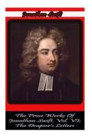 The Prose Works Of Jonathan Swift, Vol. VI; The Drapier's Letters