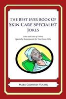 The Best Ever Book of Skin Care Specialist Jokes