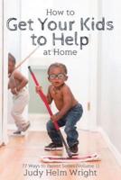 How to Get Your Kids to Help at Home