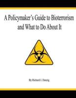 A Policymaker's Guide to Bioterrorism
