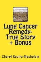 Lung Cancer Remedy-True Story + Bonus