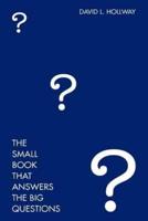 The Small Book That Answers the Big Questions