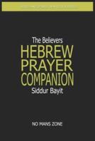 Siddur Bayit The Believers Hebrew Prayer Companion: The Believers Hebrew Prayer Companion