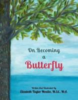 On Becoming a Butterfly