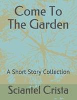 Come To The Garden: A Short Story Collection