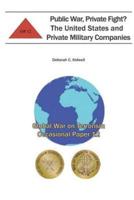 Public War, Private Fight? The United States and Private Military Companies