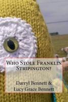 Who Stole Franklin Stripington?