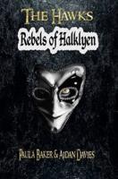 Rebels of Halklyen: The Hawks: Book One