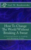 How To Change The World Without Breaking A Sweat