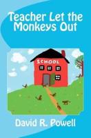 Teacher Let the Monkeys Out