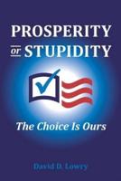 Prosperity or Stupidity