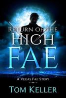 Return of the High Fae: A Vegas Fae Story