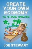 Create Your Own Economy Via Network Marketing