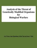 Analysis of the Threat of Genetically Modified Organisms for Biological Warfare