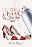 Hairspray, High Heels, and Second Hand Smoke