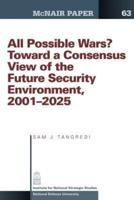 All Possible War? Toward a Consensus View of the Future Secuirty Environment 2001-2025