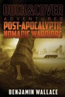 Post-Apocalyptic Nomadic Warriors: A Duck & Cover Adventure