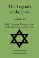 The Legends of the Jews Volume III
