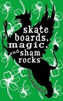 Skateboards, Magic, and Shamrocks
