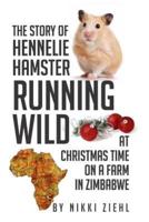 The Story of Hennelie Hamster Running Wild at Christmas Time on a Farm in Zimbabwe