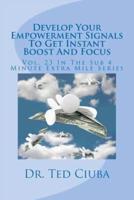 Develop Your Empowerment Signals to Get Instant Boost and Focus